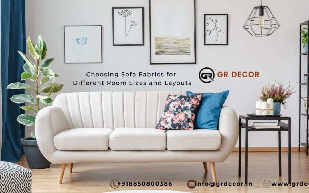 Choosing Sofa Fabrics for Different Room Sizes and Layouts