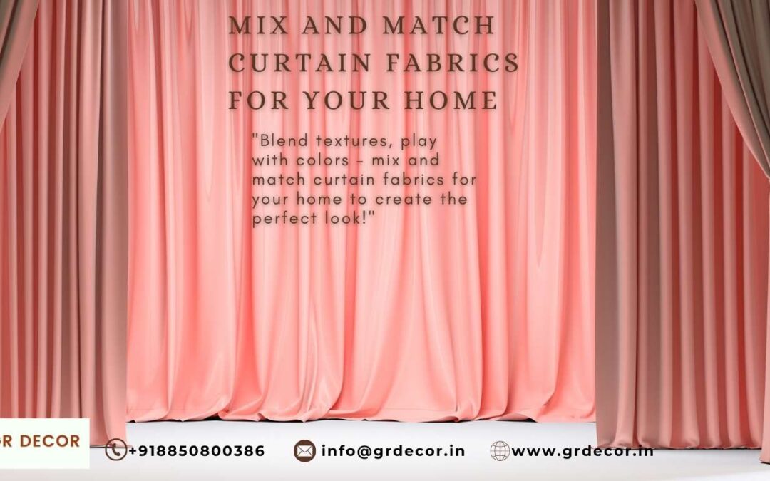Mix and Match Curtain Fabrics for Your Home